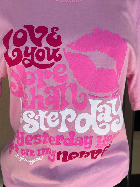 PINK LOVE YOU MORE THAN YESTERDAY T-SHIRT